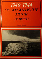 De Atlantische Muur In Beeld - Door J. Grall - Atlantic Wall - 1940-1945 - Guerre 1939-45