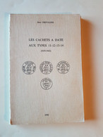 CATALOGUE  DES  CACHETS  A  DATE  DE  FRANCE  AUX  TYPES  11 / 12 / 13 / 14   1829  A  1862  J;CHEVALIER - Handbooks