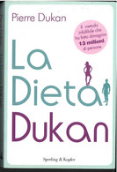 LA DIETA DUKAN DI PIERRE DUKAN EDITORE SPERLING & KUPFER STAMPA 2012 PAGINE 334 DIMENSIONI CM 21x14 COPERTINA MORBIDA CO - Casa E Cucina