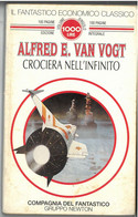 CROCIERA NELL’INFINITO DI ALFRED E. VAN VOGT EDITORE GRUPPO NEWTON STAMPA 1994 PAGINE 160 DIMENSIONI CM 21x14 COPE - Science Fiction Et Fantaisie