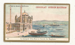 Chromo , Chocolat GUERIN-BOUTRON, Le Tour Du Monde En 84 étapes , La Mosquée Orta-Keui,entrée Du Bosphore, 2 Scans - Guérin-Boutron