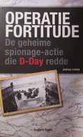 Operatie Fortitude - De Geheime Spionnage-actie Die D-Day Redde - Door J. Levine - 2012  (1940-1945) - Guerra 1939-45