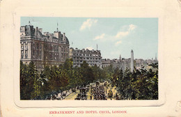 CPA - ENGLAND ANGLETERRE - LONDON - Embankment And Hotel Cecil - Autres & Non Classés