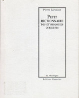 Pierre Larousse. Petit Dictionnaire Des étymologies Curieuses. - Wörterbücher