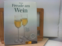 Freude Am Wein - Der Umfassende Führer Zur Weinkennerschaft Und Zu Den Weinen Der Welt - Manger & Boire