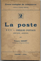 Petit Livre - La POSTE PTT Chèques Postaux - Cours Complet De Commerce Par Yvonne COURT Professeur - Postes - 1947 - Buchhaltung/Verwaltung