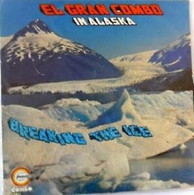 EL GRAN COMBO IN ALASKA-BREAKING THE ICE-FONOSON-1984-SALSA - Música Del Mundo