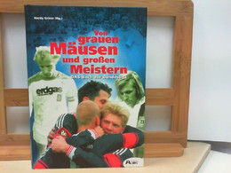 Von Grauen Mäusen Und Großen Meistern - DAS Buch Zur Bundesliga - Deportes