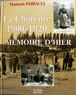 La CHARENTE. Mémoires D’Hier. 1900-1920. De Borée Editions.2002. - Poitou-Charentes