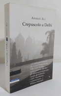 I109150 Ahmed Ali - Crepuscolo A Delhi - Ed. Neri Pozza 2004 - Erzählungen, Kurzgeschichten