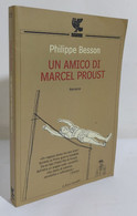 I109164 Phlippe Besson - Un Amico Di Marcel Proust - Guanda 2007 - Nouvelles, Contes