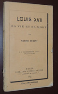 DURANT (Maxime) Louis XVII, Sa Vie Et Sa Mort.  1873 - 1801-1900