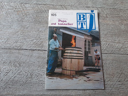 Papa Est Tonnelier BT Bibliothèque De Travail 1974  Freinet Scolaire La Combe Des Dames Chateaubernard Cognac - Bricolage / Technique