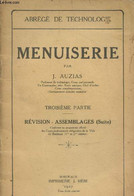 Menuiserie Trosième Partie : Révision - Assemblages (suite) - Collection "Abrégé De Technologie" - Auzias J. - 1927 - Bricolage / Technique