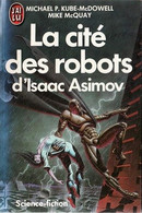 La Cité Des Robots - D' Isaac Asimov - Kube-McDowell - McQuay - J'Ai Lu SF N° 2573 - 1992 - J'ai Lu