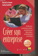 Créer Son Entreprise (Artisans, Commerçants, Professions Libérales, Entreprises Sociales) Avec 30 Propositions En Faveur - Boekhouding & Beheer