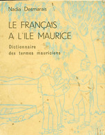 Le FRANCAIS à L'Ile Maurice Dictionnaire Mauriciens Nadia Desmarais - Wörterbücher