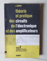 J QUINET - Tome 2 - Théorie Et Pratique Des Circuits De L'électronique Et Des Amplificateurs - Bricolage / Technique