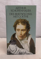 Arthur Schopenhauer. Der Briefwechsel Mit Goethe Und Andere Dokumente Zur Farbenlehre. - Gedichten En Essays