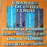 GRANDES VOCES DEL TANGO-ALBERTO PODESTA-EDMUNDO RIVERO-OSCAR ALONSO-ALBERTO MARI - Wereldmuziek