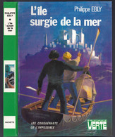 Hachette - Bib. Verte - Les Conquérants De L'impossible - Philippe Ebly - "L'île Surgie De La Mer" - 1980 - #Ben&Eb&Im - Biblioteca Verde