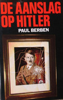 De Aanslag Op Hitler - Door Paul Berben - 1980 - Guerre 1939-45