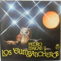 LOS CUMBANCHEROS-PEDRO MAICAN CON-COMO UN PERRO-PORQUE NEGARLO-INCOLVE 1981 LATIN MUSIC - Música Del Mundo