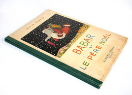 TRES RARE! BABAR ET LE PERE NOEL De JEAN DE BRUNHOFF 1941 HACHETTE / ANCIEN LIVRE ENFANT DE COLLECTION (3008.88) - Hachette