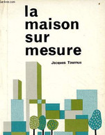 La Maison Sur Mesure. - Tournus Jacques - 1963 - Bricolage / Technique