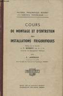 Cours De Montage Et D'entretien Des Installations Frigorifiques (Collection "Service Technique") - Bonnet F., Jargeaix E - Bricolage / Technique