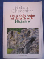 Poitou-Charentes Lieux De La Petite Et De La Grande Histoire - Poitou-Charentes