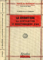 Le Chauffage, La Ventilation, Le Conditionnement D'air - Collection Traité Du Bâtiment - 4e édition Nouveau Tirage. - A. - Bricolage / Technique