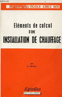 Eléments De Calcul D'une Installation De Chauffage - 4ème édition Nouveau Tirage - Collection Des Cours De L'école Chez - Bricolage / Technique