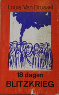 (1940-1945) 18 Dagen Blitzkrieg - Door Louis Van Brussel - 1974 - Met Opdracht En Handtekening Door En Van Auteur - Guerra 1939-45