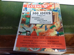 44/ SYSTEME D 300 IDEES SIMPLES POUR REPARER DEPANNER AMELIORER IMPROVISER  160 PAGES - Bricolage / Technique