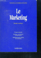 Le Marketing - 2e Edition- Connaitre Et Pratiquer La Gestion- Etude De Marche- Strategie, Planification Et Organisation- - Boekhouding & Beheer