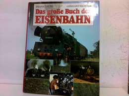 Das Große Buch Der Eisenbahn. Herausgegeben Von Frank Grube Und Gerhard Richter - Transports