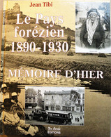 Le PAYS FOREZIEN. Mémoires D’Hier. 1890-1930. De Borée Editions. 2002. - Auvergne