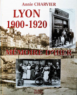 LYON. Mémoires D’Hier. 1900-1920. De Borée Editions. 2000. - Rhône-Alpes