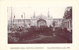 CPA Royaume Unis - Angleterre - London - Machinery Hall Shipping & Railways - Franco British Exhibition 1908 - B. & S. - Otros & Sin Clasificación