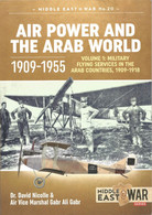 Air Power And The Arab World 1909-1955. Volume 1: Military Flying Services In The Arab Countries, 1909-1918 - Buitenlandse Legers