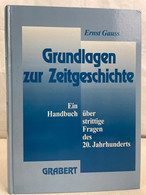 Grundlagen Zur Zeitgeschichte : Ein Handbuch über Strittige Fragen Des 20. Jahrhunderts. - 4. Neuzeit (1789-1914)