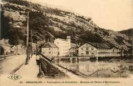 Besançon * Tarragnoz Et Citadelle * Le Moulin Et Usine D'horlogerie * Manufacture De Montres GEISMAR Et Compagnie - Besancon