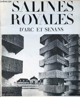 Les Salines Royales D'arc Et Senans De Claude-Nicolas Ledoux. - Parent Michel - 1973 - Franche-Comté