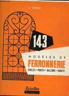 143 Modèles De Ferronnerie Grilles - Portes - Balcons - Rampes - 6e édition. - Surnom Georges - 1966 - Bricolage / Technique