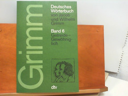 Deutsches Wörterbuch Band 6 : Getreide - Gewöhniglich - Lexika