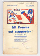 Théâtre Wallon -Livret De " Mi Feume Est Supporter " Pièce En 2 Actes De José KIRKOVE 1947 - Comédie  (B319) - Theater