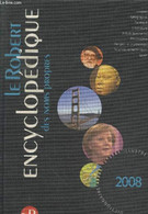 Le Robert Encyclopédique Des Noms Propres 2008 : Histoire, Géographie, Politique, Littérature, Arts Et Spectacles, Philo - Wörterbücher
