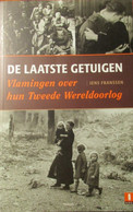 De Laatste Getuigen - Vlamingen Over Hun Tweede Wereldoorlog - Door J. Franssen - 2005 - 1939-45