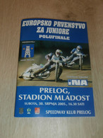 Speedway Prelog EM 30.07.2005 , Programmheft / Programm / Rennprogramm , Program !!! - Motos